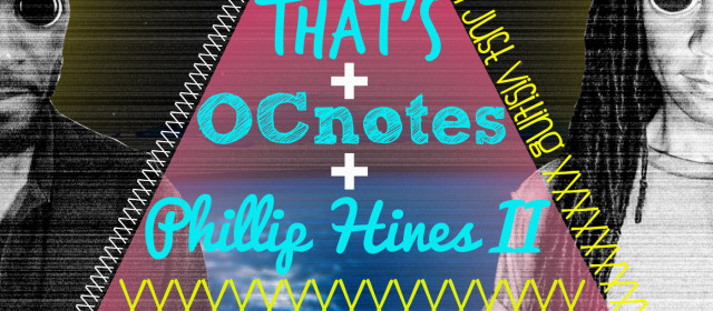 You Will Go SeeThe This Or That’s OCnotes & Phillip Hines II LIVE July 3rd!!!◬◬